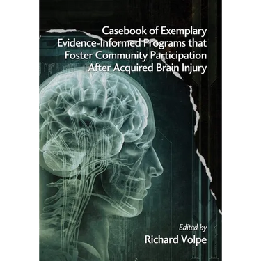 Casebook of Exemplary Evidence-Informed Programs That Foster Community Participation After Acquired Brain Injury