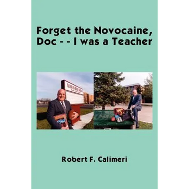 Forget the Novocaine, Doc - - I was a Teacher
