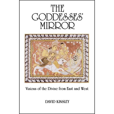 The Goddesses' Mirror: Visions of the Divine from East and West