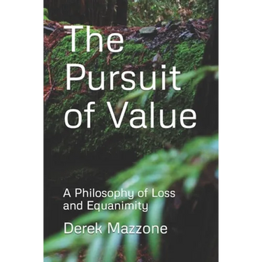 The Pursuit of Value: A Philosophy of Loss and Equanimity