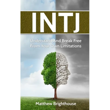 Intj: Understand And Break Free From Your Own Limitations