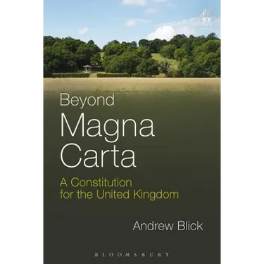 Beyond Magna Carta: A Constitution for the United Kingdom