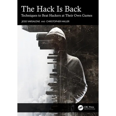 The Hack Is Back: Techniques to Beat Hackers at Their Own Games