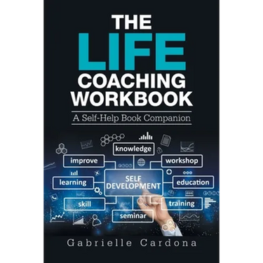 The Life Coaching Workbook: A Self-Help Book Companion
