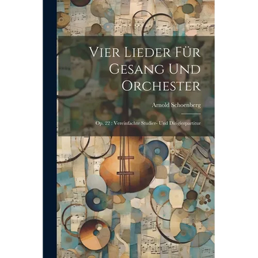Vier Lieder f? Gesang und Orchester: Op. 22: Vereinfachte Studier- und Dirigierpartitur