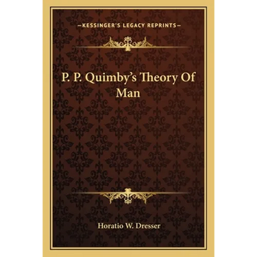 P. P. Quimby's Theory Of Man