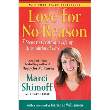 Love for No Reason: 7 Steps to Creating a Life of Unconditional Love