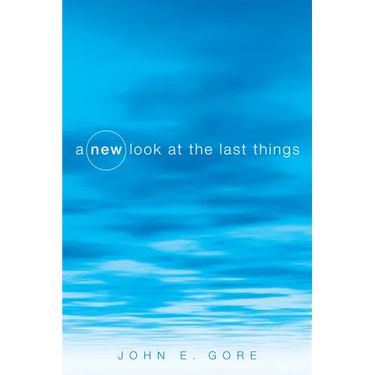 A New Look at the Last Things