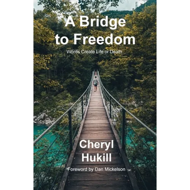 A Bridge to Freedom: Words Create Life or Death
