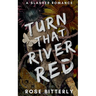 Turn That River Red: A Slasher Romance