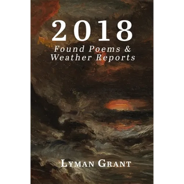 2018: Found Poems & Weather Reports