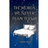 The Words We Never Plan To Say