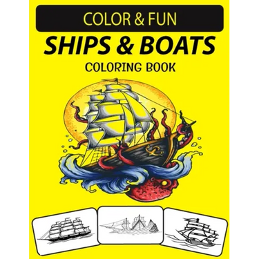 Ships & Boats Coloring Book: An Excellent Ships & Boats Coloring Book for Toddlers, Preschoolers, Kids & Adults