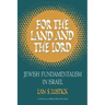 For the Land and the Lord: Jewish Fundamentalism in Israel