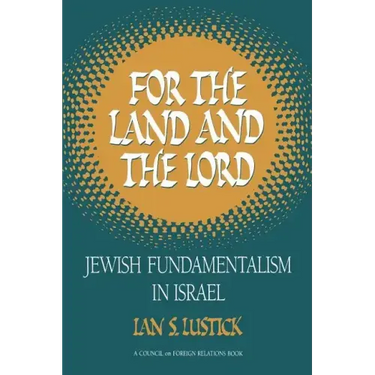 For the Land and the Lord: Jewish Fundamentalism in Israel