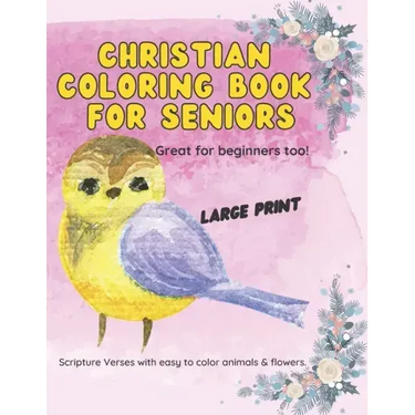 Christian Coloring Book for Seniors: Large Print Scripture Verses with easy to color animals and flowers.