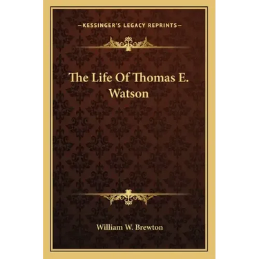 The Life of Thomas E. Watson