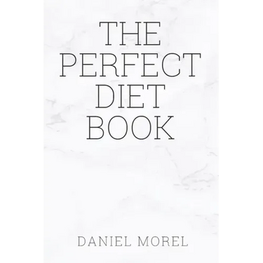 The perfect Diet Book: Because The Best Diet Is No Diet At All