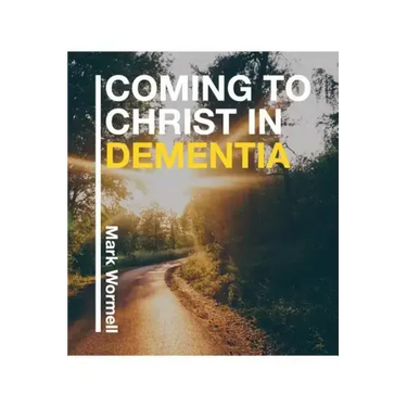 Coming to Christ in Dementia