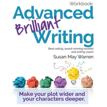 Advanced Brilliant Writing Workbook: Make your plot wider and your characters deeper