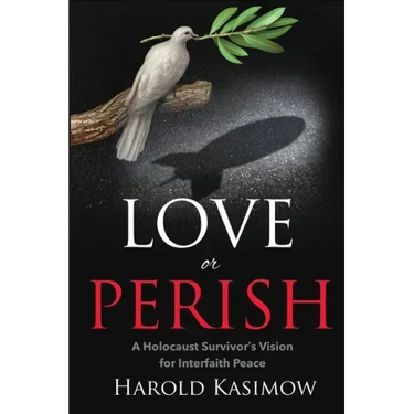 Love or Perish: A Holocaust Survivor's Vision for Interfaith Peace