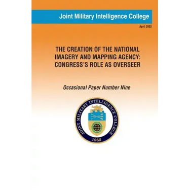 The Creation of the National Imagery and Mapping Agency: Congress' Role as Overseer