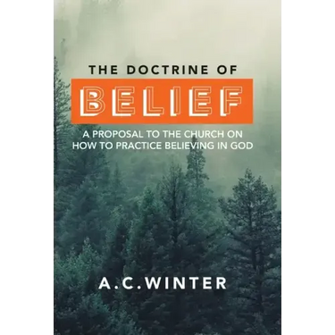 The Doctrine of Belief: A Proposal to the Church on How to Practice Believing in God