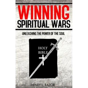 Winning Spiritual Wars: Unleashing the Power of the Soul!
