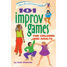 101 Improv Games for Children and Adults: A Smart Fun Book for Ages 5 and Up