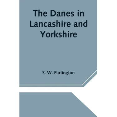 The Danes in Lancashire and Yorkshire