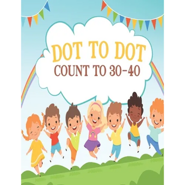 Dot to Dot Count to 30-40: Activity Connect The Dots book For Boys and Girls Ages 6-8