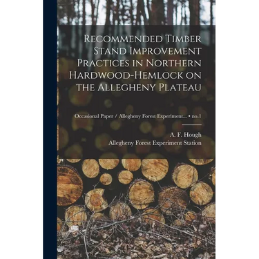 Recommended Timber Stand Improvement Practices in Northern Hardwood-hemlock on the Allegheny Plateau; no.1