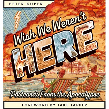 Wish We Weren't Here: Postcards from the Apocalypse