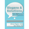 Slogans & Solutions: 76 A.A. Slogans Discussed and Placed in a Holistic Recovery Context
