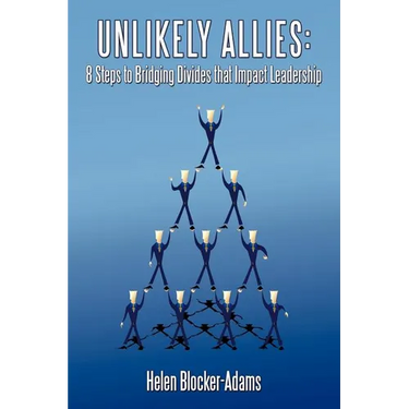 Unlikely Allies: 8 Steps to Bridging Divides that Impact Leadership
