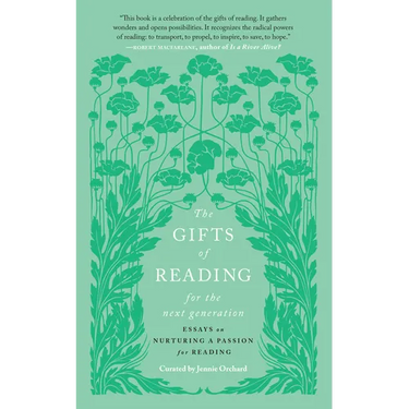 The Gifts of Reading for the Next Generation: Essays on Nurturing a Passion for Reading