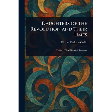 Daughters of the Revolution and Their Times