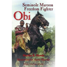 Obi: Seminole Maroon Freedom Fighter