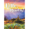 Hello, Monday!: Courage That Conquers Mountains