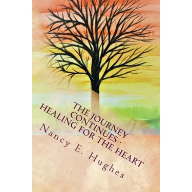 The Journey Continues . . . Healing for the Heart