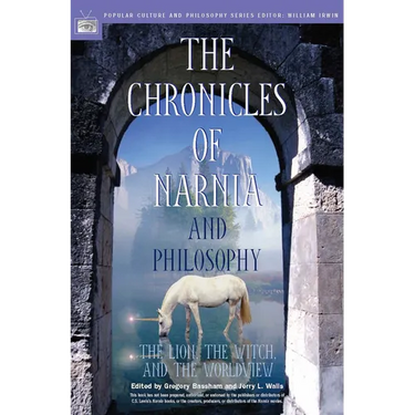 The Chronicles of Narnia and Philosophy: The Lion, the Witch, and the Worldview