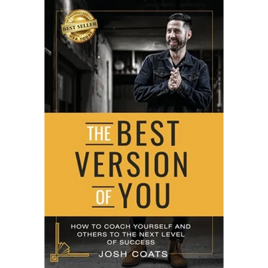 The Best Version of You: How to Coach Yourself and Others to the Next Level of Success