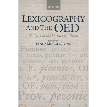Lexicography and the Oed: Pioneers in the Untrodden Forest