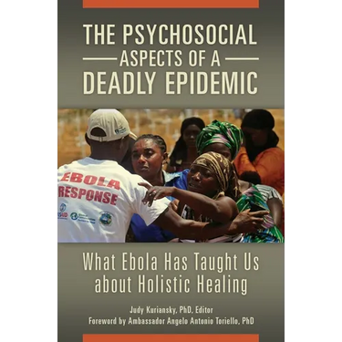 The Psychosocial Aspects of a Deadly Epidemic: What Ebola Has Taught Us about Holistic Healing