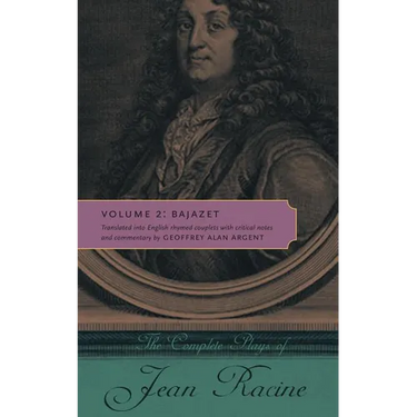 The Complete Plays of Jean Racine: Volume 2: Bajazet