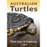 Australian Turtles: Their Care in Captivity