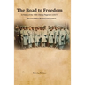 The Road to Freedom: A History of the 108th Infantry Regiment (USCT) Second Edition Revised and Updated Version