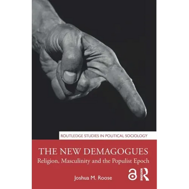 The New Demagogues: Religion, Masculinity and the Populist Epoch