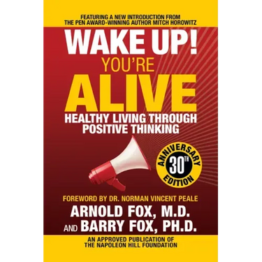 Wake Up! You're Alive: Healthy Living Through Positive Thinking: Healthy Living Through Positive Thinking