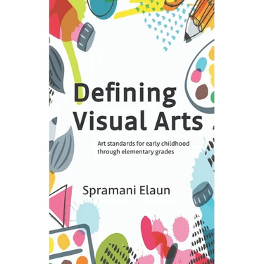 Defining Visual Arts: Art standards for early childhood through elementary grades